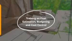 Training on Cost Estimation, Budgeting and Cost Control