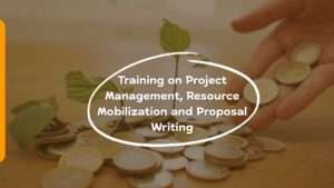 Training on Project Management, Resource Mobilization and Proposal Writing