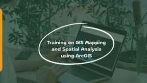 Training on GIS Mapping and Spatial Analysis using ArcGIS