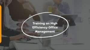 Training on High Efficiency Office Management
