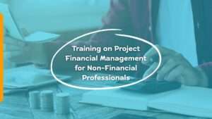 Training on Project Financial Management for Non-Financial Professionals