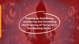 Training on Anti-Money Laundering and Combating the Financing of Terrorism in the Banking Sector