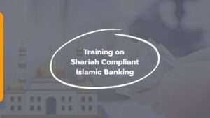 Training on Shariah Compliant Islamic Banking