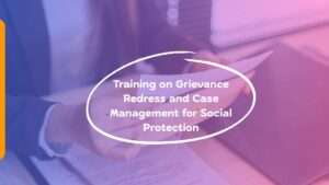 Training on Grievance Redress and Case Management for Social Protection