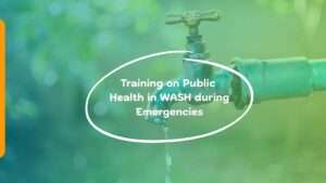 Training on Public Health in WASH during Emergencies