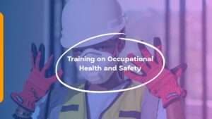 Training on Occupational Health and Safety