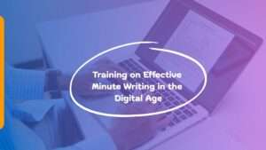 Training on Effective Minute Writing in the Digital Age