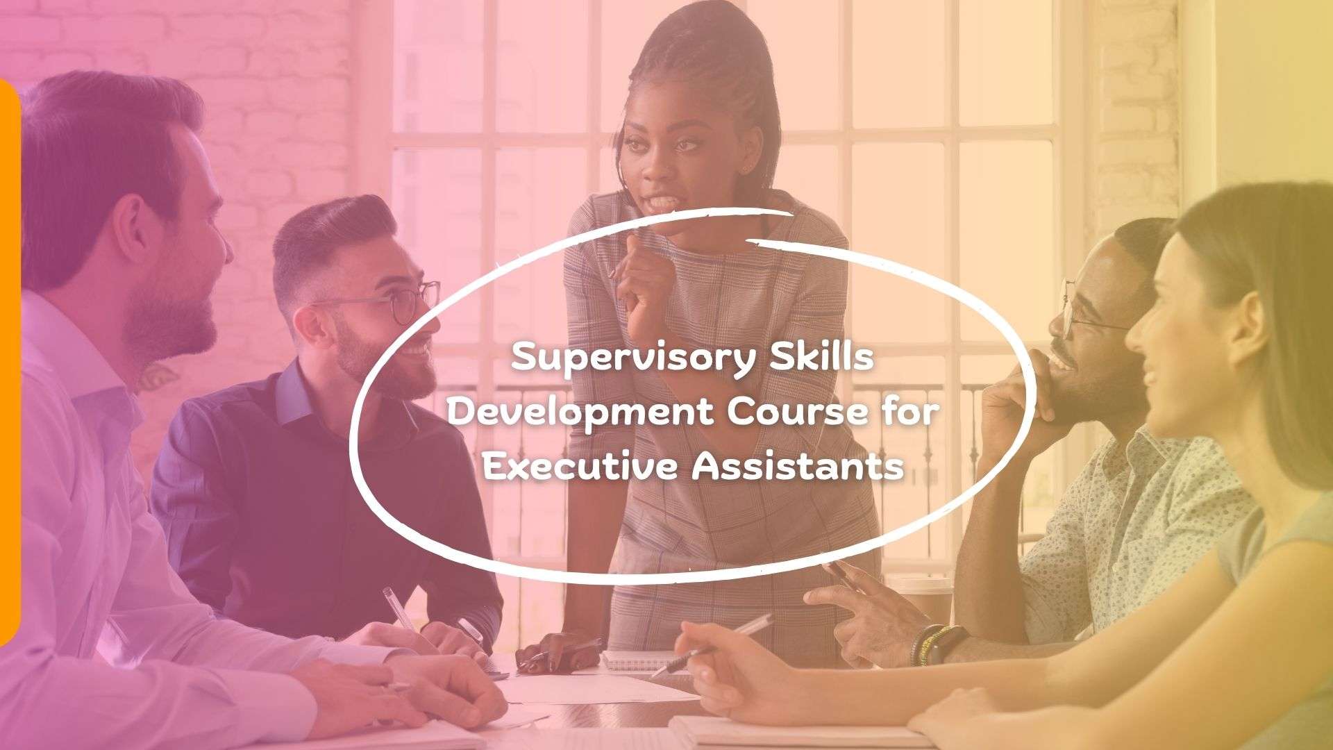 Supervisory Skills Development Course for Executive Assistants