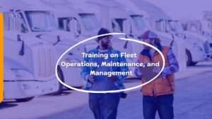 Training on Fleet Operations, Maintenance, and Management