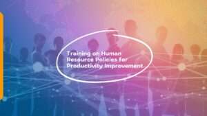 Training on Human Resource Policies for Productivity Improvement