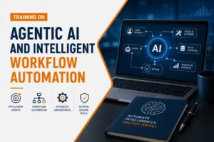 Training on Agentic AI and Intelligent Workflow Automation